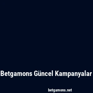 Betgamons Güncel Kampanyalar